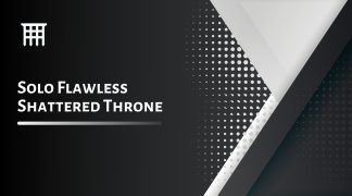 Solo Flawless Shattered Throne
