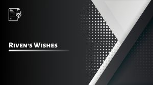 Riven's Wishes