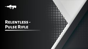 Relentless - Pulse Rifle