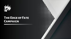 The Edge of Fate Campaign