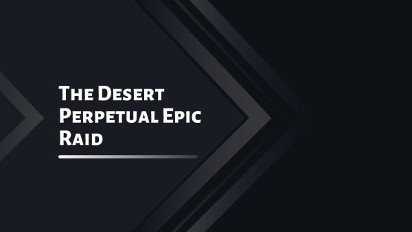 The Desert Perpetual Epic Raid