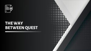 THE WAY BETWEEN QUEST